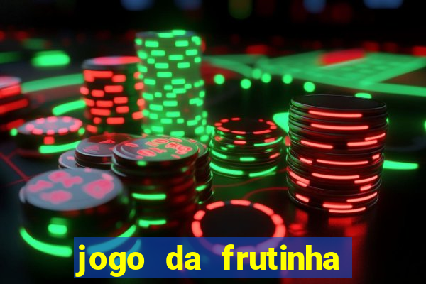 jogo da frutinha de ganhar dinheiro